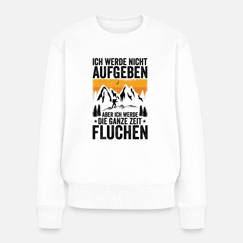 Ich werde nicht Aufgeben aber.. Fluchen Wandern - Frauen Premium Bio Pullover - Weiß