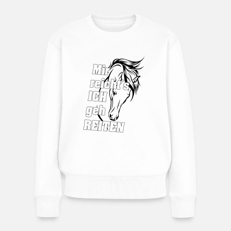 Mir reicht s ich geh REITEN - Frauen Premium Bio Pullover - Weiß