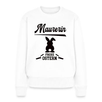 Maurerin Ostern Geschenk Bauunternehmnen Maurerei - Frauen Premium Bio Pullover - Weiß - Vorne - Julia (174cm)
