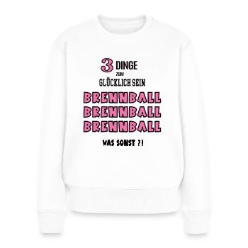 Brennball Was Sonst Spiel Brennballerin Spielerin - Frauen Premium Bio Pullover - Weiß - Vorne - Julia (174cm)