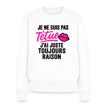Têtue mais toujours raison - Pull Premium bio Femme - blanc - Devant - Julia (174cm)