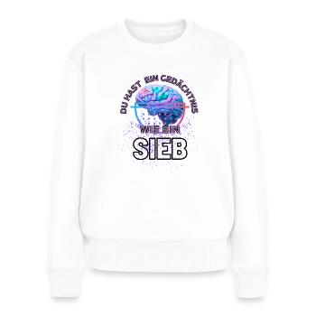 Du hast ein Gedächtnis wie ein Sieb - Frauen Premium Bio Pullover - Weiß - Vorne - Julia (174cm)