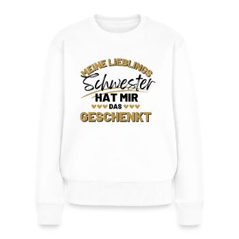 Meine Lieblings Schwester hat mir das geschenkt - Frauen Premium Bio Pullover - Weiß - Vorne - Julia (174cm)