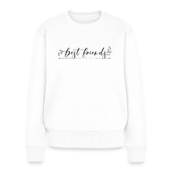 Best friends T-Shirt - Frauen Premium Bio Pullover - Weiß - Vorne - Julia (174cm)