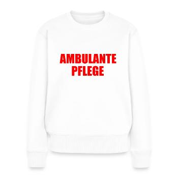 ambulante pflege - Frauen Premium Bio Pullover - Weiß - Vorne - Julia (174cm)