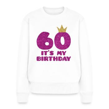 60. GEBURTSTAG - IT’S MY BIRTHDAY - GESCHENK ZUM - Frauen Premium Bio Pullover - Weiß - Vorne - Julia (174cm)