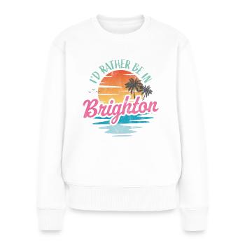 Ich wäre lieber in Brighton - Frauen Premium Bio Pullover - Weiß - Vorne - Julia (174cm)