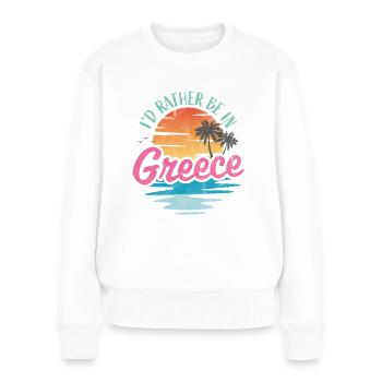 Ich wäre lieber in Griechenland - Frauen Premium Bio Pullover - Weiß - Vorne - Julia (174cm)