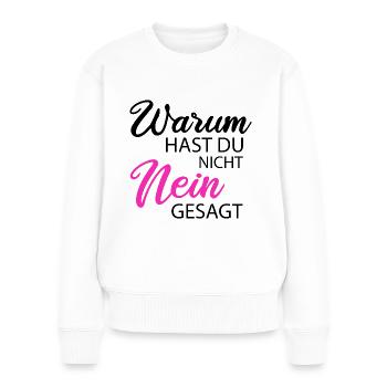 Warum hast du nicht nein gesagt JGA Team Braut - Frauen Premium Bio Pullover - Weiß - Vorne - Julia (174cm)