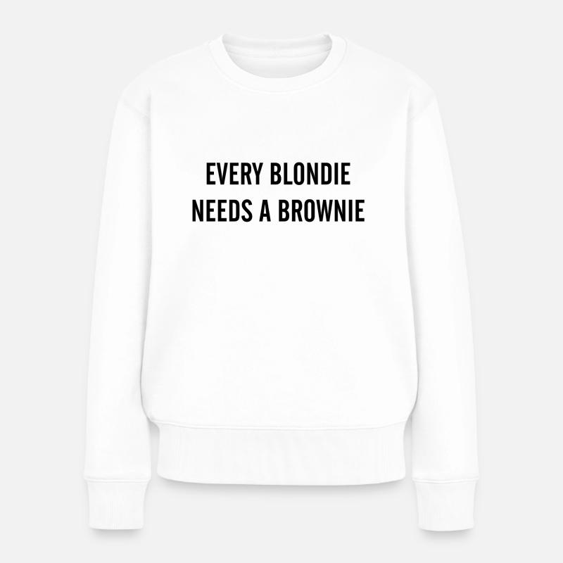 JL EVERY BLONDIE NEEDS A BROWNIE - Frauen Premium Bio Pullover - Weiß