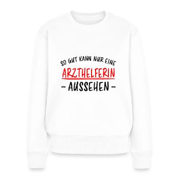 Arzthelferin Beruf Lustiger Spruch Arzt Geschenk - Frauen Premium Bio Pullover - Weiß - Vorne - Julia (174cm)