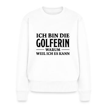 Golferin Minigolf Golf Spruch Golferin Geschenk - Frauen Premium Bio Pullover - Weiß - Vorne - Julia (174cm)