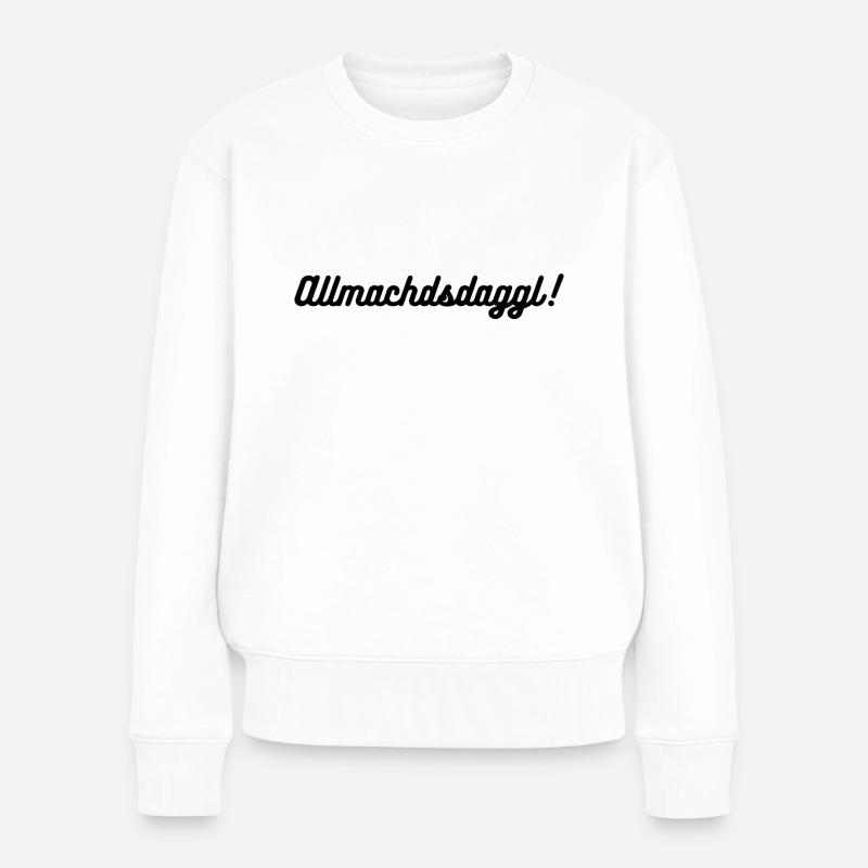 Allmachdsdaggl - Frauen Premium Bio Pullover - Weiß