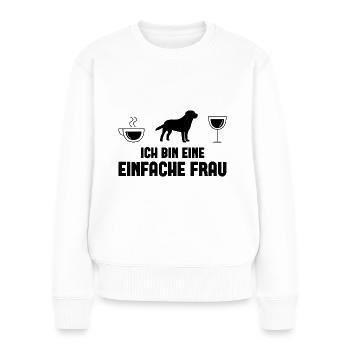 Ich bin ein Einfache Frau - (2) - Frauen Premium Bio Pullover - Weiß - Vorne - Julia (174cm)