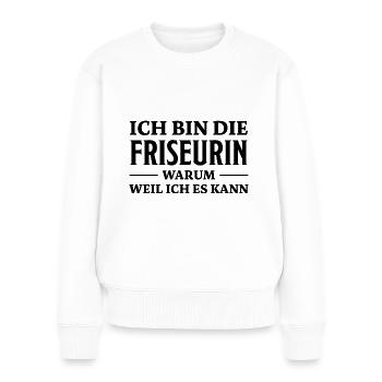 Friseurin Spruch Friseur Lustig Friseurin Geschenk - Frauen Premium Bio Pullover - Weiß - Vorne - Julia (174cm)