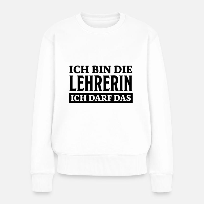Lehrerin Spruch Lehrer Lustiges Lehrerin Geschenk - Frauen Premium Bio Pullover - Weiß