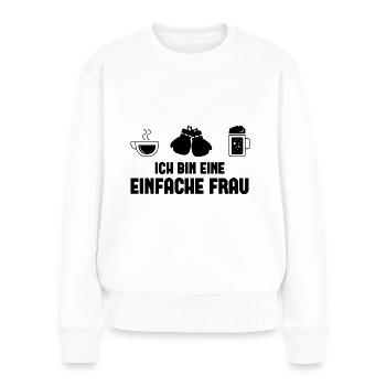Ich bin ein Einfache Frau - - Frauen Premium Bio Pullover - Weiß - Vorne - Julia (174cm)