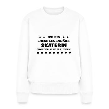 Skaterin Lustiger Spruch Skating Sprüche Geschenk - Frauen Premium Bio Pullover - Weiß - Vorne - Julia (174cm)