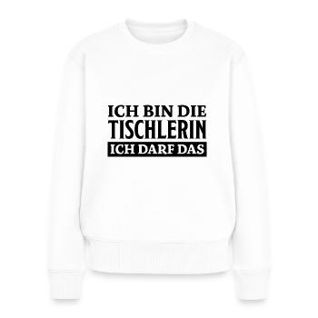 Tischlerin Spruch Schreinerin Tischlerin Geschenk - Frauen Premium Bio Pullover - Weiß - Vorne - Julia (174cm)