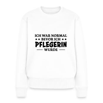 Pflegerin Spruch Pflegekraft Pflegerin Geschenk - Frauen Premium Bio Pullover - Weiß - Vorne - Julia (174cm)
