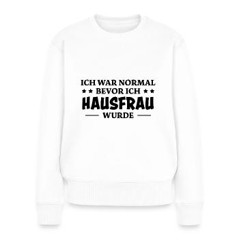 Hausfrau Spruch Haushalt Witz Hausfrauen Geschenk - Frauen Premium Bio Pullover - Weiß - Vorne - Julia (174cm)
