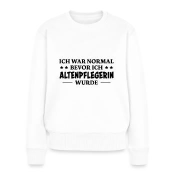 Altenpflegerin Spruch Witz Altenpflegerin Geschenk - Frauen Premium Bio Pullover - Weiß - Vorne - Julia (174cm)