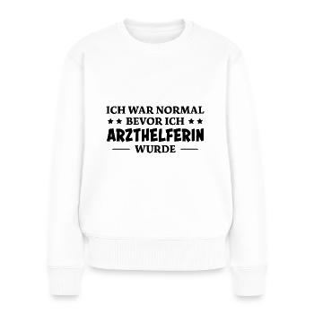 Arzthelferin Spruch Lustiges Arzthelferin Geschenk - Frauen Premium Bio Pullover - Weiß - Vorne - Julia (174cm)