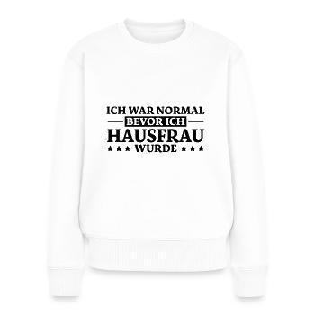 Hausfrau Spruch Haushalt Witz Hausfrauen Geschenk - Frauen Premium Bio Pullover - Weiß - Vorne - Julia (174cm)