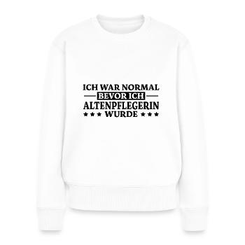 Altenpflegerin Spruch Witz Altenpflegerin Geschenk - Frauen Premium Bio Pullover - Weiß - Vorne - Julia (174cm)
