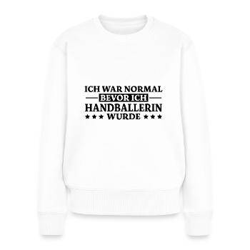 Handballerin Spruch Lustiges Handballerin Geschenk - Frauen Premium Bio Pullover - Weiß - Vorne - Julia (174cm)