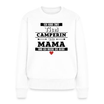Ich habe zwei Titel Camperin und Mama - Frauen Premium Bio Pullover - Weiß - Vorne - Julia (174cm)