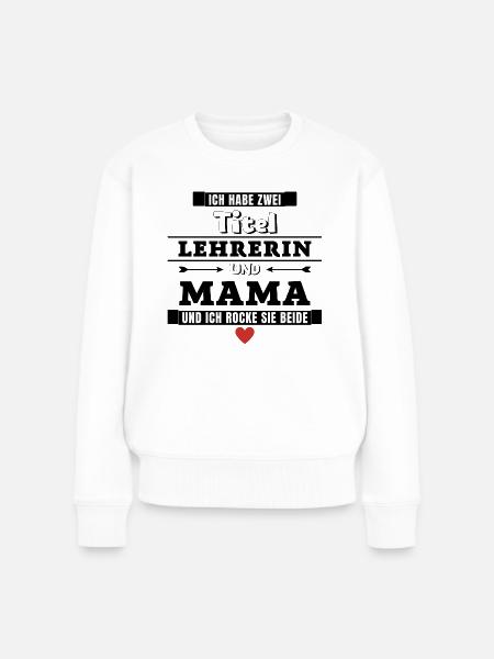 Ich habe zwei Titel Lehrerin und Mama - Frauen Premium Bio Pullover - Weiß