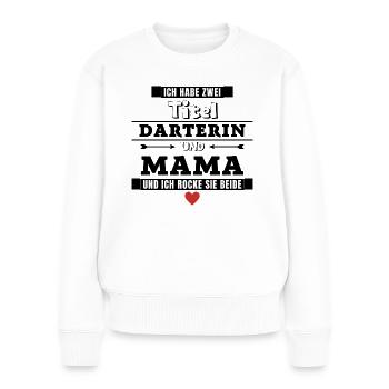 Ich habe zwei Titel Darterin und Mama - Frauen Premium Bio Pullover - Weiß - Vorne - Julia (174cm)