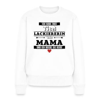Ich habe zwei Titel Lackiererin und Mama - Frauen Premium Bio Pullover - Weiß - Vorne - Julia (174cm)