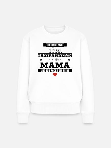 Ich habe zwei Titel Taxifahrerin und Mama - Frauen Premium Bio Pullover - Weiß