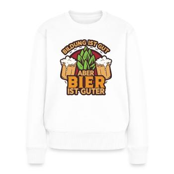 Bier Bildung Trinkspruch Lustig Hefe Weizen - Frauen Premium Bio Pullover - Weiß - Vorne - Julia (174cm)