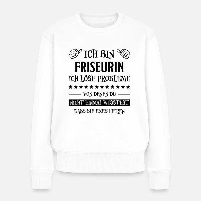 Friseurin Friseur Lustig Spruch Friseurin Geschenk - Frauen Premium Bio Pullover - Weiß