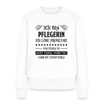 Pflegerin Spruch Pflegekraft Pflegerin Geschenk - Frauen Premium Bio Pullover - Weiß - Vorne - Julia (174cm)