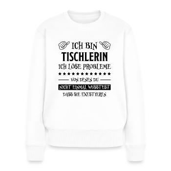Tischlerin Spruch Schreinerin Tischlerin Geschenk - Frauen Premium Bio Pullover - Weiß - Vorne - Julia (174cm)