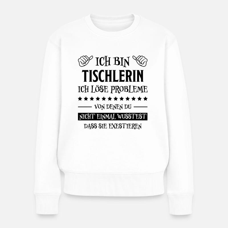 Tischlerin Spruch Schreinerin Tischlerin Geschenk - Frauen Premium Bio Pullover - Weiß