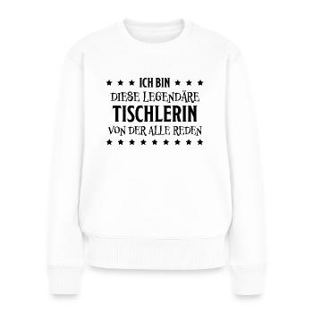 Tischlerin Spruch Schreinerin Tischlerin Geschenk - Frauen Premium Bio Pullover - Weiß - Vorne - Julia (174cm)