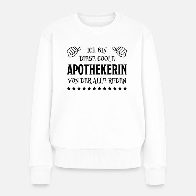 Apothekerin Lustige Spruch Beruf Apotheke Geschenk - Frauen Premium Bio Pullover - Weiß