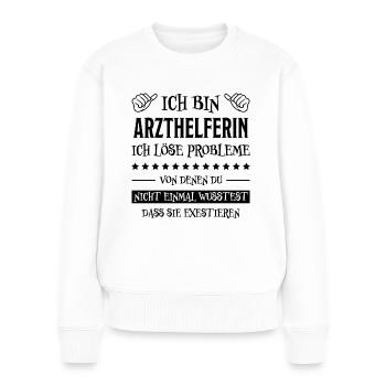 Arzthelferin Lustiger Spruch Arzthelferin Geschenk - Frauen Premium Bio Pullover - Weiß - Vorne - Julia (174cm)