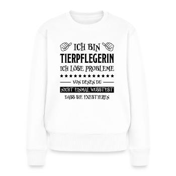 Tierpflegerin Lustig Spruch Tierpflegerin Geschenk - Frauen Premium Bio Pullover - Weiß - Vorne - Julia (174cm)