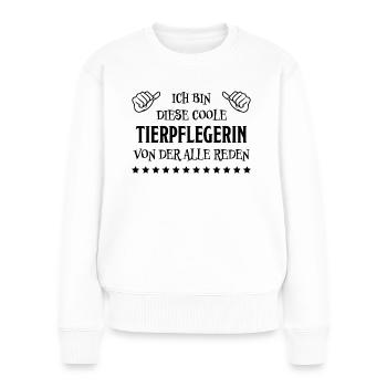 Tierpflegerin Lustig Spruch Tierpflegerin Geschenk - Frauen Premium Bio Pullover - Weiß - Vorne - Julia (174cm)