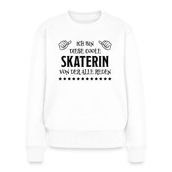 Skaterin Lustiger Spruch Skating Sprüche Geschenk - Frauen Premium Bio Pullover - Weiß - Vorne - Julia (174cm)