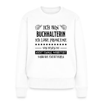 Buchhalterin Spruch Finanzen Buchhalterin Geschenk - Frauen Premium Bio Pullover - Weiß - Vorne - Julia (174cm)