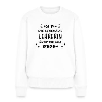 Lehrer Lustige Spruch Unterricht Lehrerin Geschenk - Frauen Premium Bio Pullover - Weiß - Vorne - Julia (174cm)