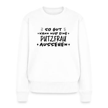 Putzfrau Haushalt Spruch Reinigungskraft Geschenk - Frauen Premium Bio Pullover - Weiß - Vorne - Julia (174cm)