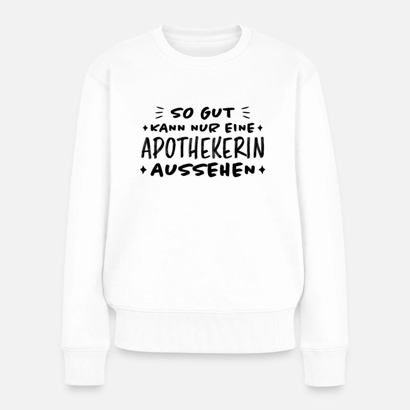 Apothekerin Lustige Spruch Beruf Apotheke Geschenk - Frauen Premium Bio Pullover - Weiß